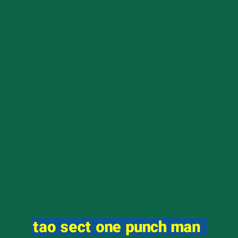 tao sect one punch man